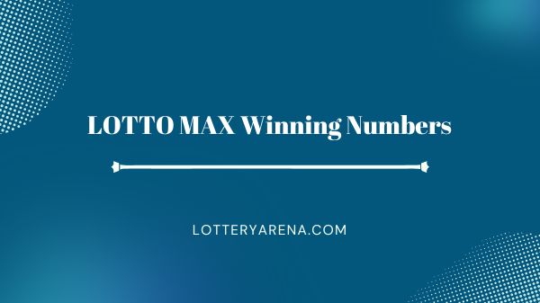 LOTTO MAX Winning Numbers