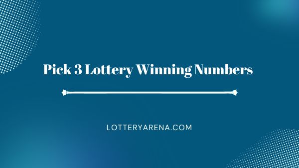 Pick 3 Lottery Winning Numbers