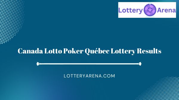 Canada Lotto Poker Québec Lottery Results
